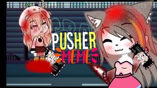 Pusher meme gacha life [upl. by Einwahr]