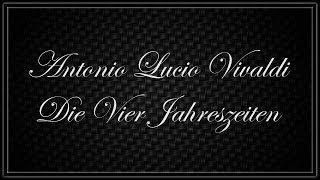 Antonio Lucio Vivaldi  Die Vier Jahreszeiten [upl. by Neysa956]