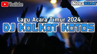 DJ KOLKOT KOTOS🌴LAGU ACARA TIMUR 2024🌴SPESIAL TAHUN BARU🥳🌲NonaBEAT [upl. by Noah]