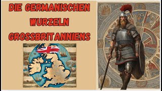 Die germanischen Wurzeln Großbritanniens [upl. by Eikcuhc746]