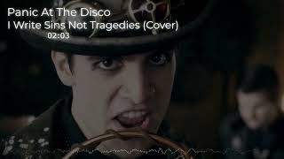 Panic At The Disco  I Write Sins Not Tragedies Cover [upl. by Aikmat]