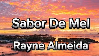 SABOR DE MEL  RAYNE ALMEIDA MUSICA COM LETRA [upl. by Itsym]