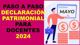 Soy Docente PASO A PASO DECLARACIÓN PATRIMONIAL PARA DOCENTES 2024 [upl. by Smitt467]