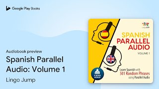 Spanish Parallel Audio Volume 1 by Lingo Jump · Audiobook preview [upl. by Gracie]