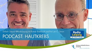 PODCAST HAUTKREBS mit Roman Knoblauch und Prof Jan C Simon [upl. by Zehc796]