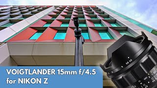 Voigtlander 15mm f45 for NIKON Z cameras  REVIEW [upl. by Asial]