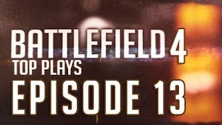 Battlefield 4 Top Plays  Episode 13 [upl. by Airekat]