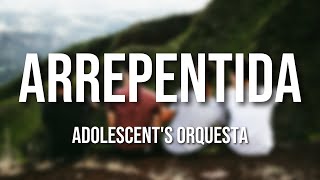 Adolescents Orquesta  Arrepentida Letra Oficial [upl. by Wohlen]