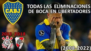 TODAS LAS ELIMINACIONES DE BOCA JUNIORS EN LA COPA LIBERTADORES 20082022 [upl. by Oemac]