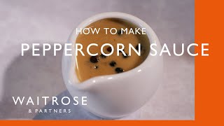 How To Make Peppercorn Sauce  Cookery School  Waitrose [upl. by Odlaw104]