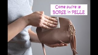 Come Pulire le BORSE in PELLE [upl. by Inar]