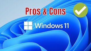 Windows 11 Pros and Cons  Everything You Need to Know [upl. by Jeramie]