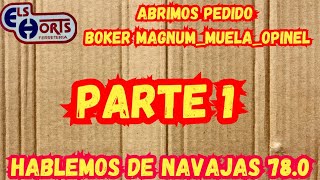 Abrimos pedido Böker Magnum MuelaOpinelHABLEMOS de navajas 780 parte 1 [upl. by Zilla709]