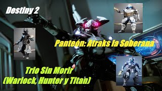 Destiny 2 Panteón Atraks la Soberana Trio sin Morir Warlock Hunter y Titan [upl. by Aivil]