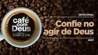 Devocional ☕️ Café com Deus 037 Confie no Agir de Deus [upl. by Faden637]