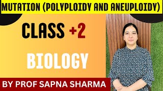 MUTATION Polyploidy and Aneuploidy CLASS 2 BIOLOGY BY PROF SAPNA SHARMA [upl. by Ahsekad]