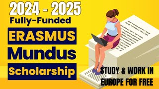 Erasmus Mundus Fully Funded Scholarship 2024  2025 Study amp Work In Europe For Free  How To Apply [upl. by Glynnis425]