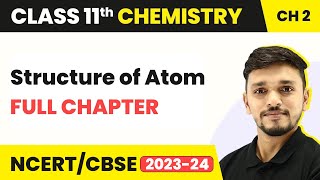 Structure of Atom  Full Chapter Explanation and NCERT Solutions  Class 11 Chemistry Chapter 2 [upl. by Aidas]