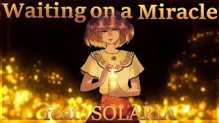 Waiting On A Miracle  feat SOLARIA [upl. by Bran]