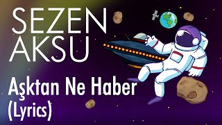 Sezen Aksu  Aşktan Ne Haber Lyrics I Şarkı Sözleri [upl. by Alleciram]