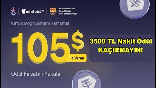 WhitebitTR Herkese Çekilebilir 3500 TL 105 ÖdülAvrupanın En İyi BorsasıSon 19 GÜN [upl. by Danell]