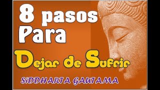 BUDA  8 Pasos Para Dejar De Sufrir ☸ 💓 [upl. by Fachan]