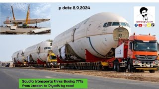 Saudia transports three Boeing 777s from Jeddah to Riyadh by road for Tourist attractions in riyadh [upl. by Carie]