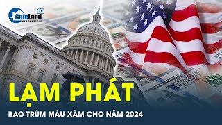 Năm 2024 được nhận định vẫn một màu u ám bởi vấn đề lạm phát giá cả tăng cao  CafeLand [upl. by Soloman]