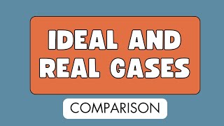 Ideal and real gases  Know the difference  comparison [upl. by Irroc]