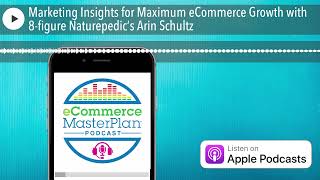 Marketing Insights for Maximum eCommerce Growth with 8figure Naturepedic’s Arin Schultz [upl. by Asihtal]