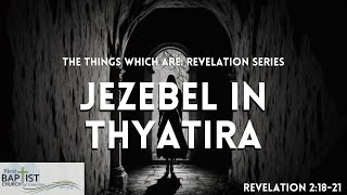 Jezebel in Thyatira  Message 16  Revelation 21821  Pastor Tony Finney [upl. by Parry]