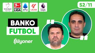 Süper Lig GSBJK La Liga Serie A Bundesliga Premier Lig Tahminleri  O Uluca amp A Aydın S211 [upl. by Hait]