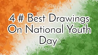 4 Best Drawings On National Youth Day  Posters On Youth Day [upl. by Eelreveb806]