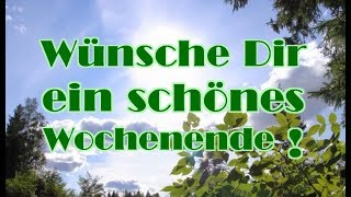 Wochenende Grüße Ein schönes Wochenende [upl. by Ynned996]