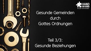 Gesunde Gemeinden durch Gottes Ordnungen 33 Gesunde Beziehungen [upl. by Filomena281]