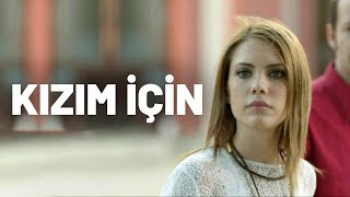 Kızım İçin  Tek Parça Film Yerli Film  Eda Ece [upl. by Enad]