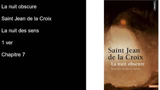 Livre audio La Nuit Obscure Saint Jean de la Croix la nuit des sens 1er ver Ch 7 [upl. by Zina]