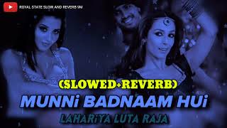 munni badnaam Hui X lahariya luta Rajaslowedreverbsongtrendingvideo remix slowedaudioviral [upl. by Nillor]