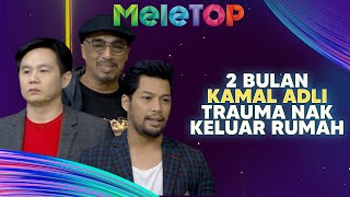 2 Bulan Kamal Adli TRAUMA Nak Keluar Rumah Kini Jadi Chief Mega Spontan  MeleTOP  Hawa amp Keanu [upl. by Bonnice155]