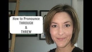 How to Pronounce THROUGH and THREW  American English Homophone Pronunciation Lesson [upl. by Giustina925]