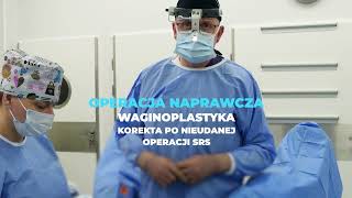 Waginoplastyka SRS operacja naprawcza po nieudanej operacji w innym ośrodku [upl. by Orgalim]