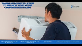 Taking HVAC Installation to the Next Level Your Comprehensive Guide [upl. by Severn]