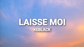 Keblack  Laisse moi Paroles [upl. by Rizzo]