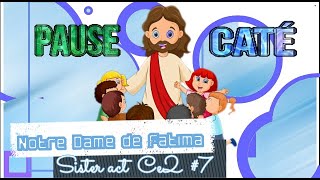 Pause Caté  Notre Dame de Fatima 7 [upl. by Hirai]