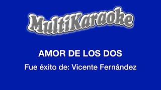 Amor De Los Dos  Multikaraoke  Fue Éxito De Vicente Fernández [upl. by Ioj539]