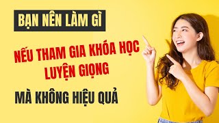 Bạn Nên Làm Gì Nếu Tham Gia Khóa Học Luyện Giọng Mà Không Hiệu Quả Cô Trang Mon [upl. by Sewellyn]