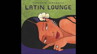 Latin Lounge Official Putumayo Version [upl. by Chenee]