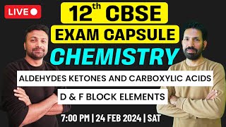 CBSE 12th Chemistry AldehydesKetones and Carboxylic Acids amp D and F block  Exam Capsule Live [upl. by Nerahs]