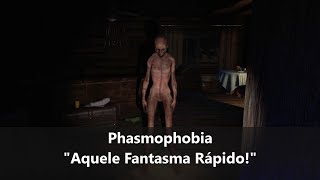 Phasmophobia  quotAquele Fantasma Rápidoquot [upl. by Shem553]