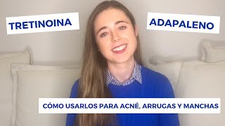 TRETINOINA Y ADAPALENO  CÓMO USARLOS PARA ACNÉ CICATRICES DE ACNÉ ARRUGAS Y MANCHAS [upl. by Ynos]